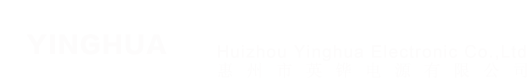 Huizhou Yinghua Electronic Co.,Ltd
